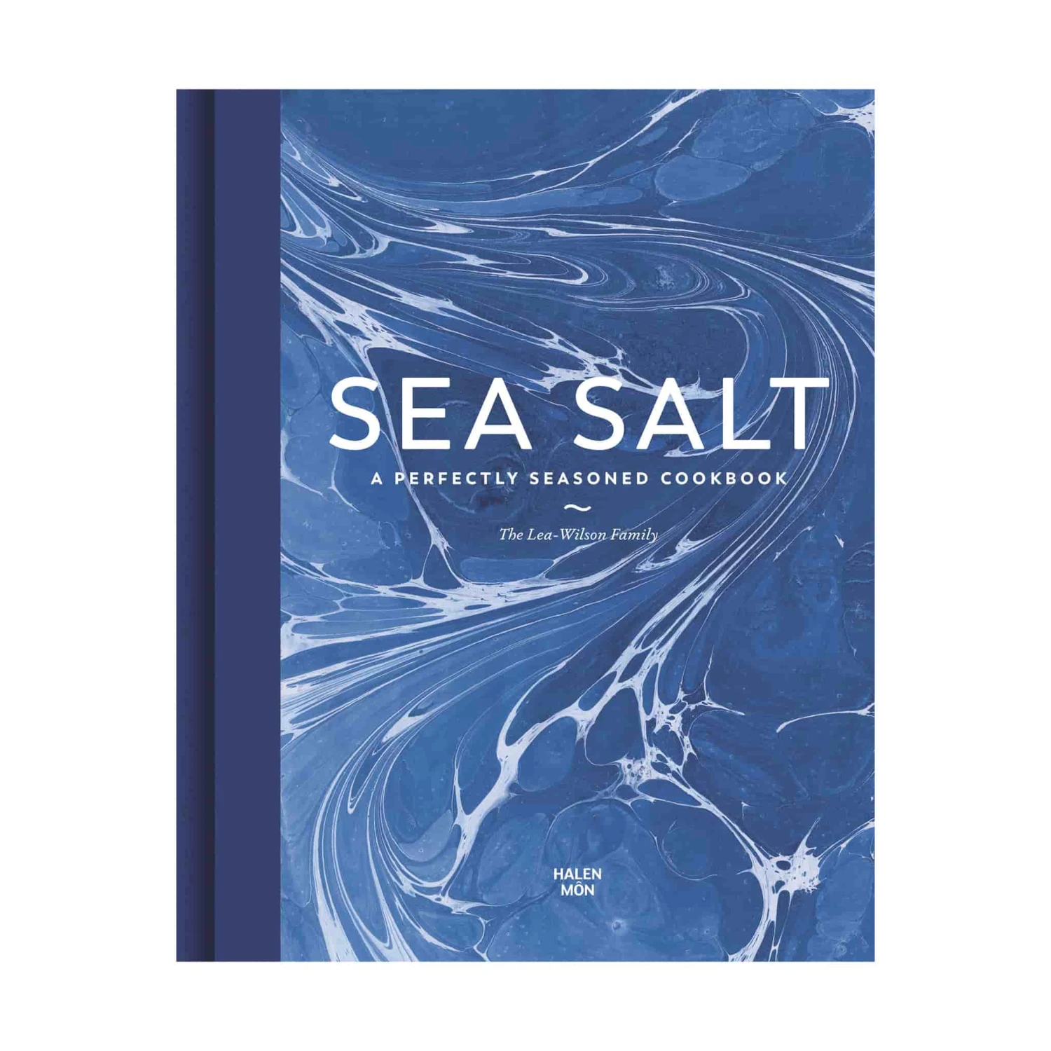 Sea Salt: A Perfectly Seasoned Cookbook By The Lea-Wilson Family